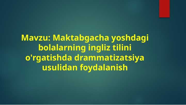 Maktabgacha yoshdagi bolalarning ingliz tilini o'rgatishda drammatizatsiya usulidan foydalanish