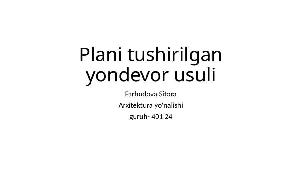 Plani tushirilgan yondevor usuli.