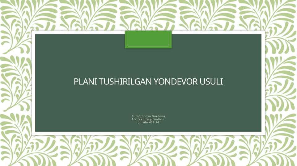 Plani tushirilgan yondevor usuli