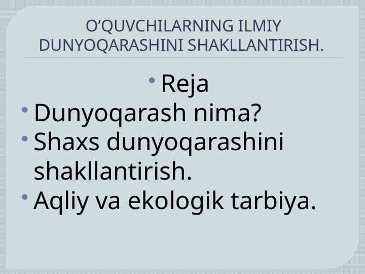 O’QUVCHILARNING ILMIY DUNYOQARASHINI SHAKLLANTIRISH.
