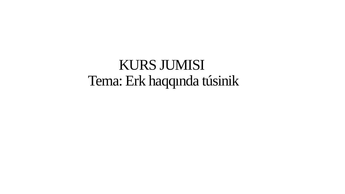 Erk haqqında túsinik