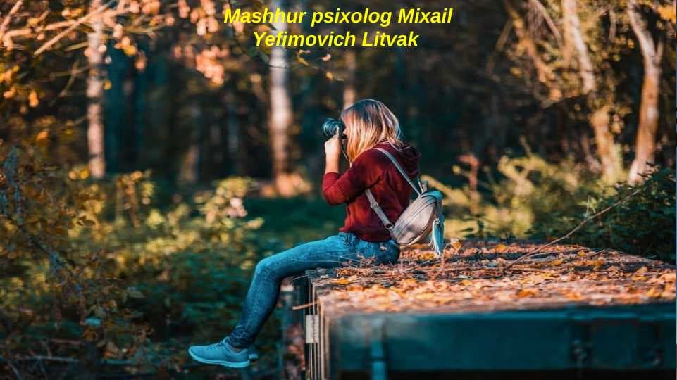 Mashhur psixolog Mixail Yefimovich Litvak