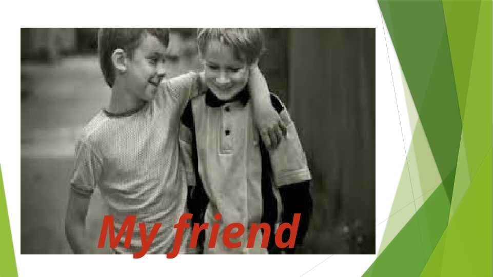My friend