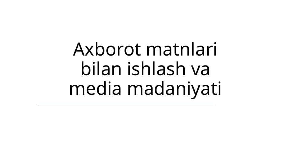 Axborot matnlari bilan ishlash va media madaniyati