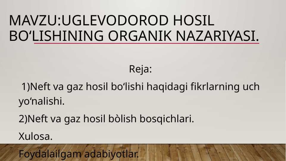 Uglevodorod hosil bo‘lishining organik nazariyasi.