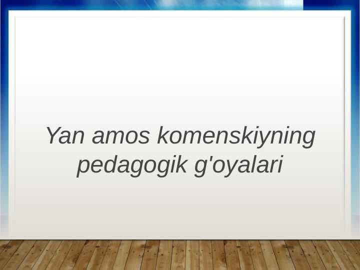 yan amos komenskiyning pedagogik g'oyalari