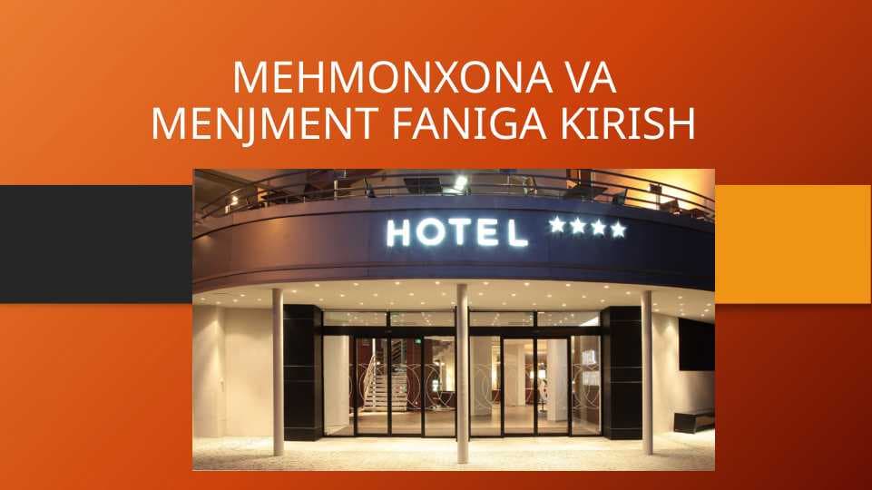 MEHMONXONA VA MENJMENT FANIGA KIRISH