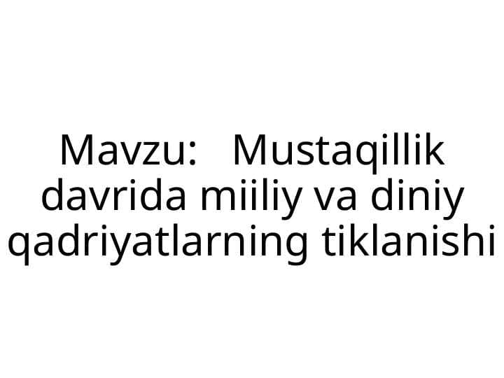 Mustaqillik davrida miiliy va diniy qadriyatlarning tiklanishi