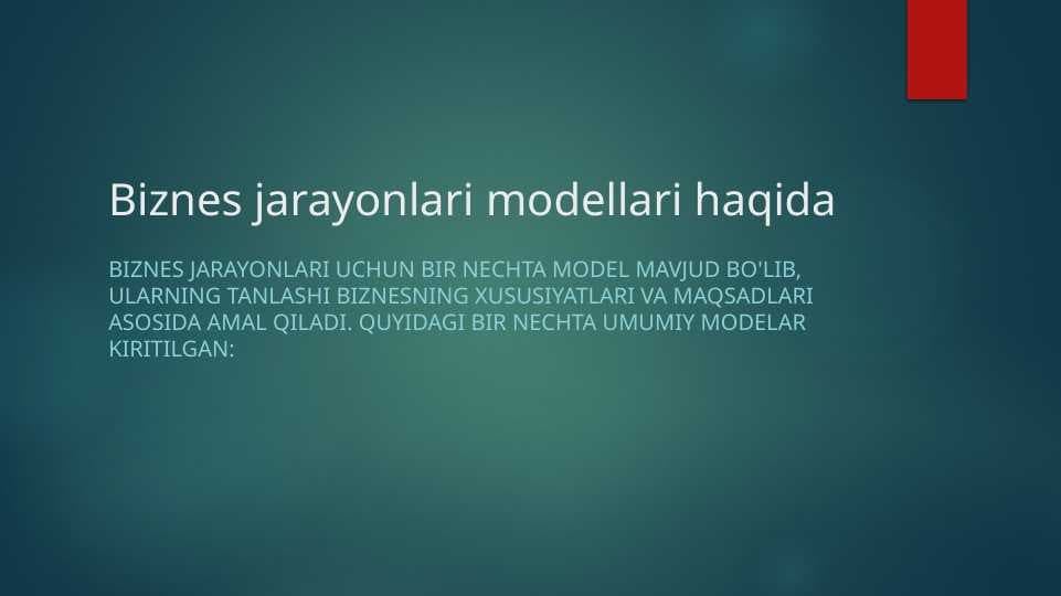 Biznes jarayonlari modellari haqida