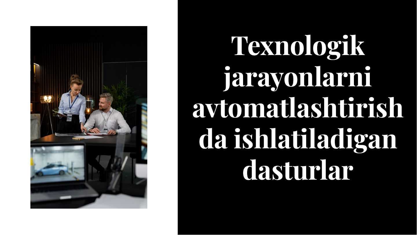 Texnologik jarayonlarni avtomatlashtirishda ishlatiladigan dasturlar
