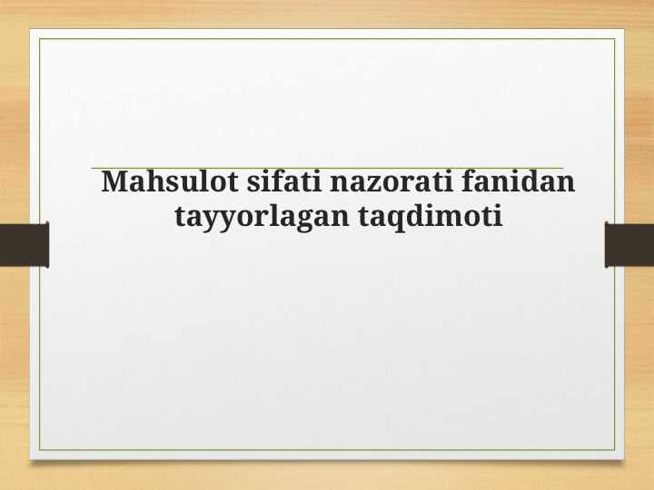 Mahsulot sifati nazorati fanidan tayyorlagan taqdimoti