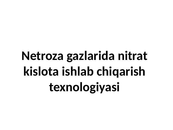 Netroza gazlarida nitrat kislota ishlab chiqarish texnologiyasi