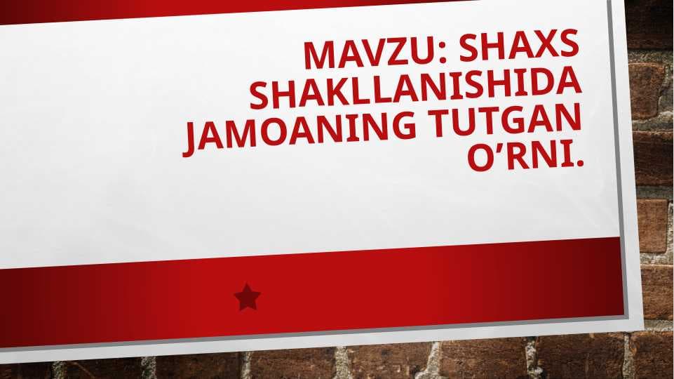 SHAXS SHAKLLANISHIDA JAMOANING TUTGAN O’RNI.pptx