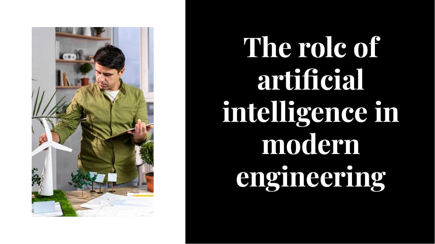 The rolc of artificial intelligence in modern engineering