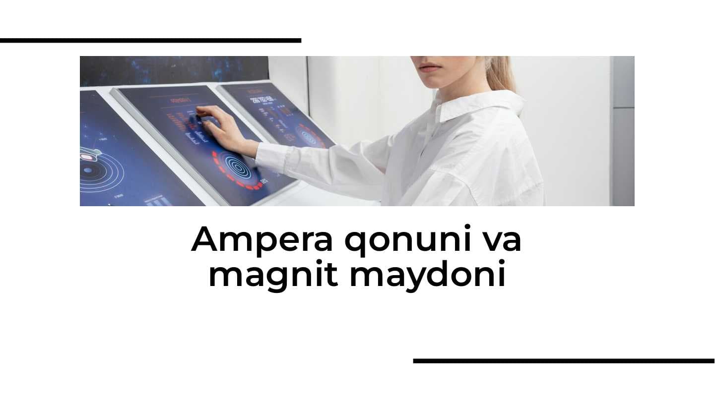 Ampera qonuni va magnit maydoni