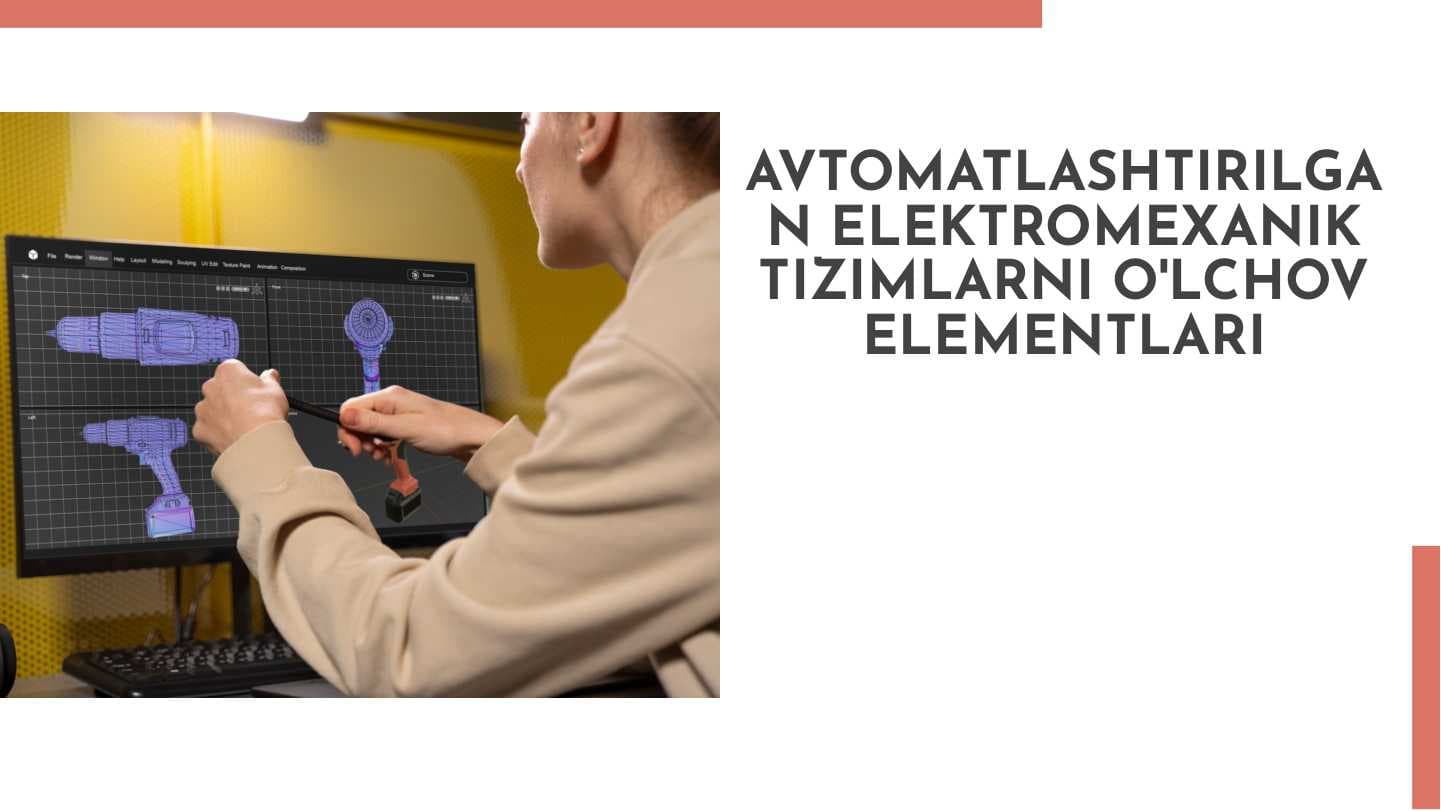 Avtomatlashtirilgan elektromexanik tizimlarni o'lchov elementlari