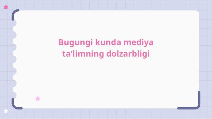 Bugungi kunda mediya taʼlimning dolzarbligi