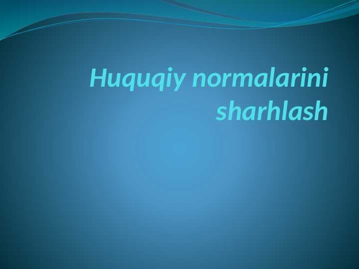 Huquqiy normalarini sharhlash