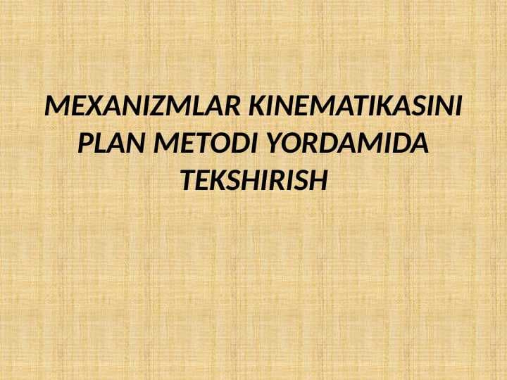 MEXANIZMLAR KINEMATIKASINI PLAN METODI YORDAMIDA TEKSHIRISH