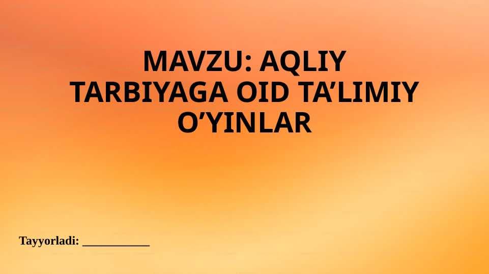Aqliy tarbiyaga oid ta'limiy o'yinlar