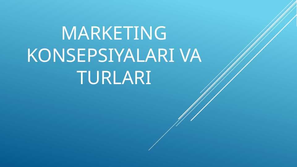 MARKETING KONSEPSIYALARI VA TURLARI pptx