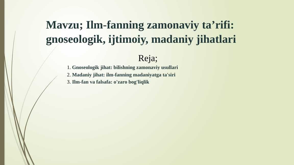 Ilm-fanning zamonaviy ta’rifi,  gnoseologik, ijtimoiy, madaniy jihatlari