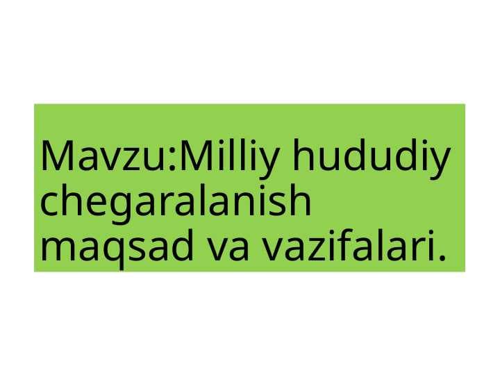 Milliy hududiy chegaralanish maqsad va vazifalari.