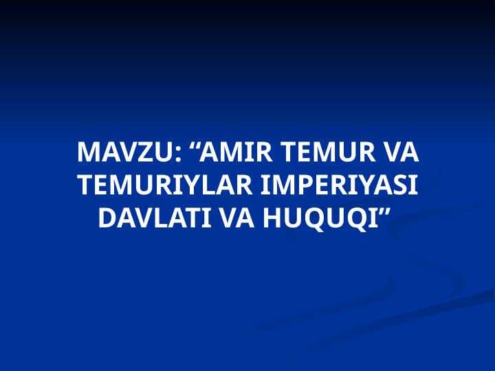 “AMIR TEMUR VA TEMURIYLAR IMPERIYASI DAVLATI VA HUQUQI”