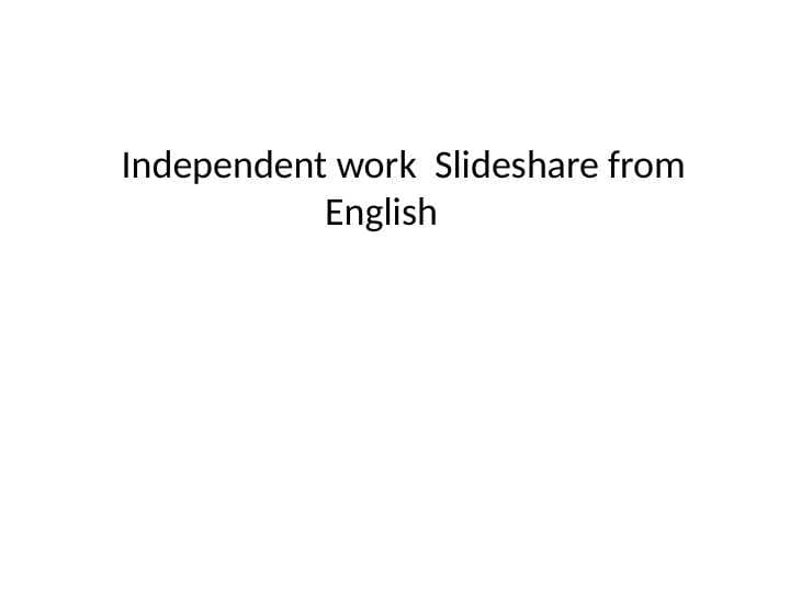 Independent work  Slideshare from English .