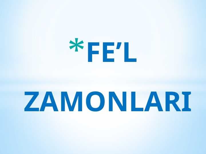 FE’L ZAMONLARI
