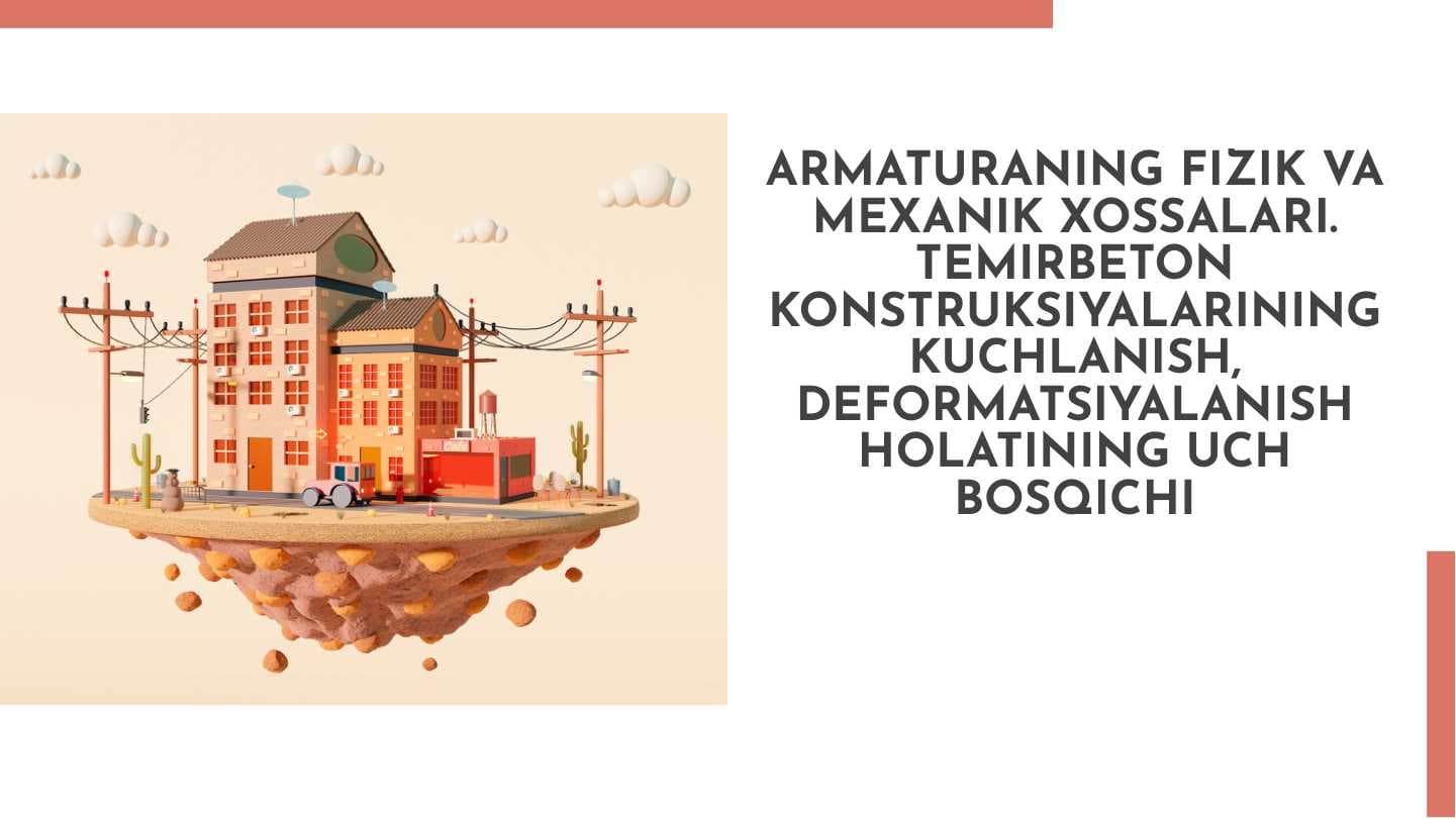 Armaturaning fizik va mexanik xossalari. Temirbeton konstruksiyalarining kuchlanish, deformatsiyalanish holatining uch bosqichi