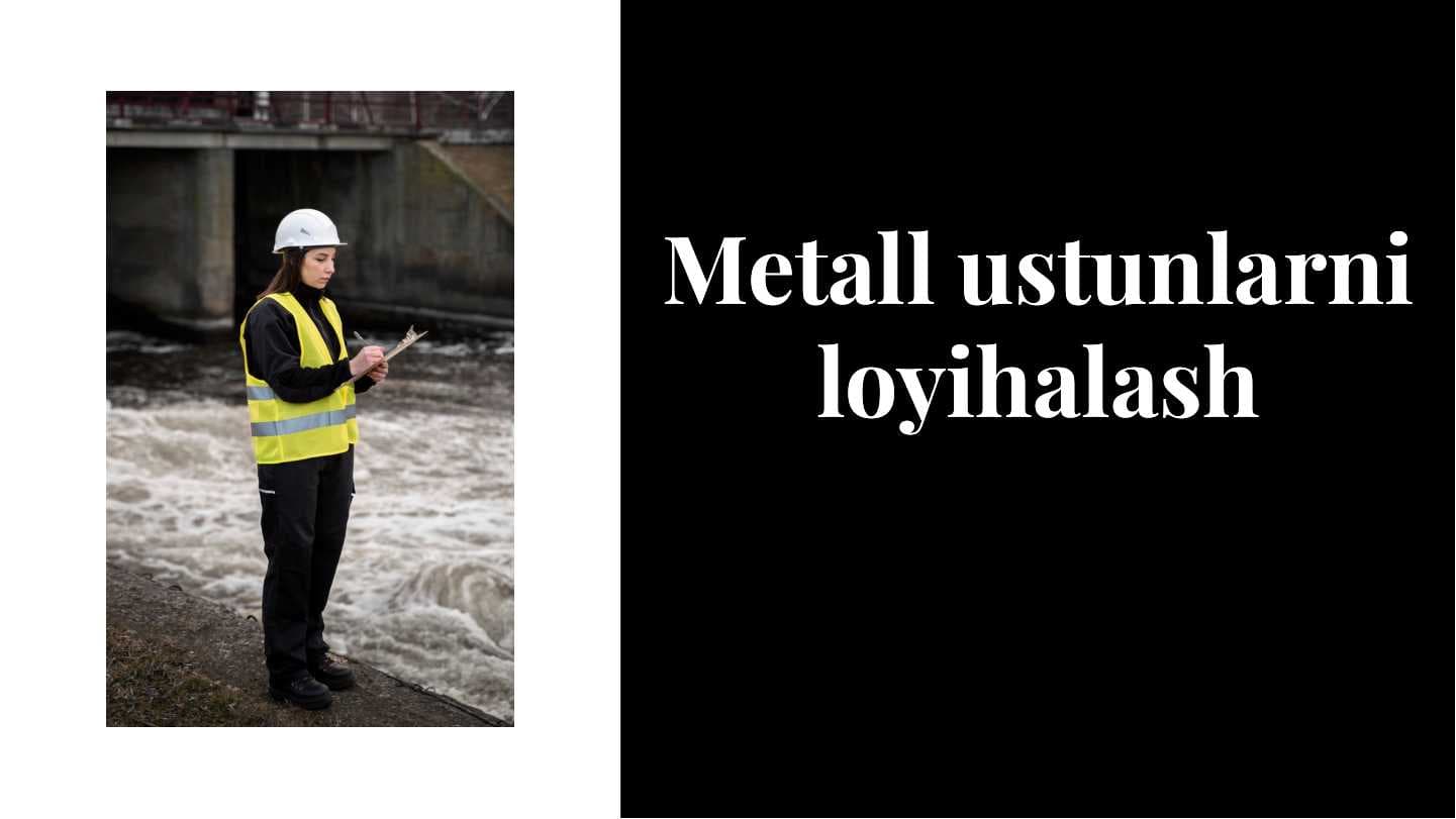 Metall ustunlarni loyihalash