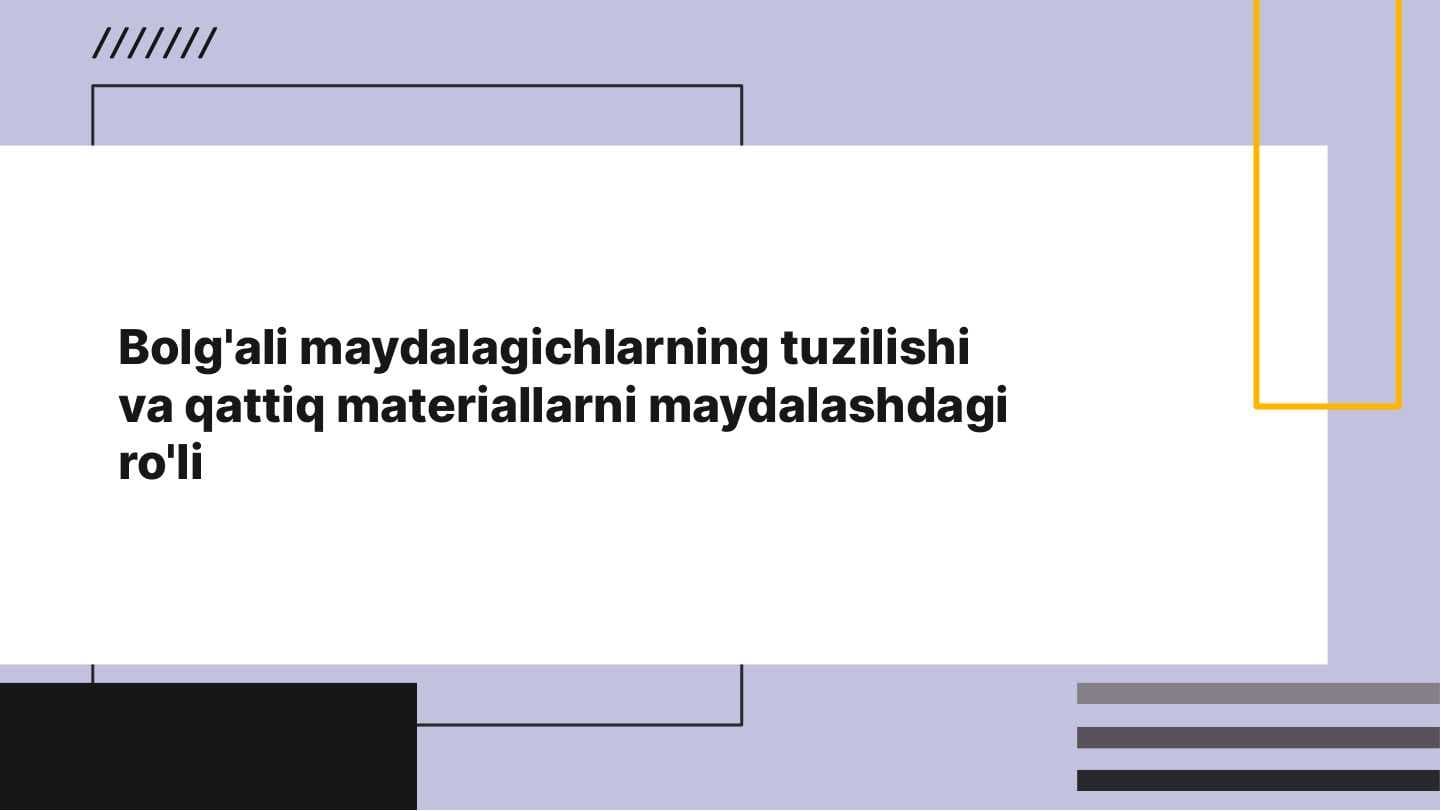 Bolg'ali maydalagichlarning tuzilishi va qattiq materiallarni maydalashdagi ro'li