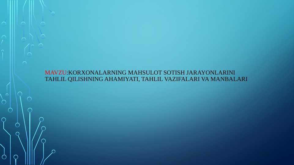 Korxonalarning mahsulot sotish jarayonlarini tahlil qilishning ahamiyati, tahlil vazifalari va manbalari TAGDIMOT ISHI