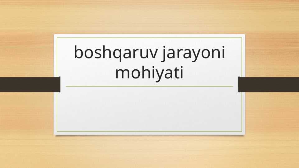 Boshqaruv jarayoni mohiyati
