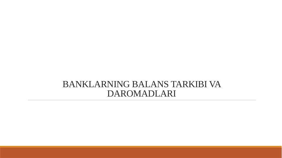 BANKLARNING BALANS TARKIBI VA DAROMADLARI