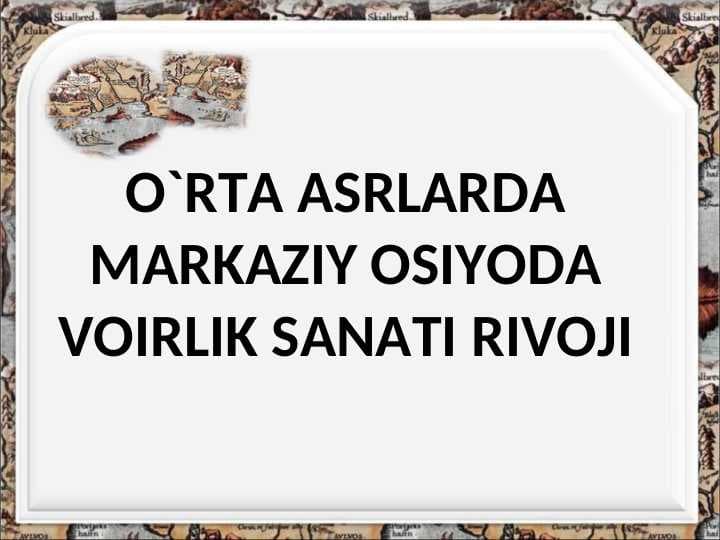 O`RTA ASRLARDA MARKAZIY OSIYODA VOIRLIK SANATI RIVOJI