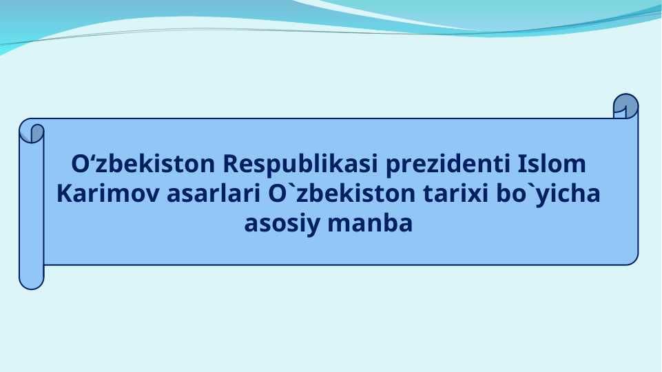 O‘zbekiston Respublikasi prezidenti Islom Karimov asarlari O`zbekiston tarixi bo`yicha asosiy manba