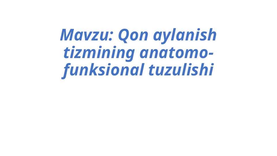 Qon aylanish tizmining anatomo-funksional tuzulishi