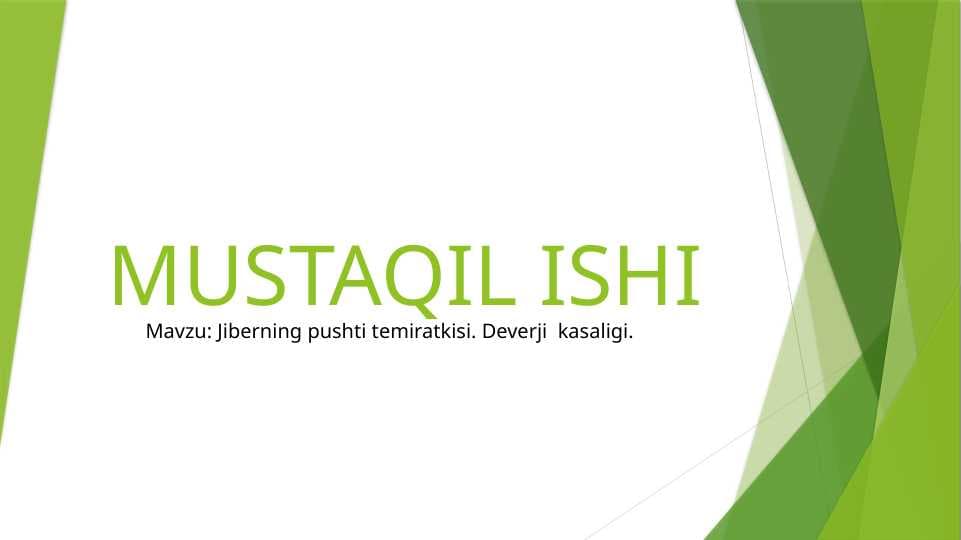 Jiberning pushti temiratkisi. Deverji  kasaligi.