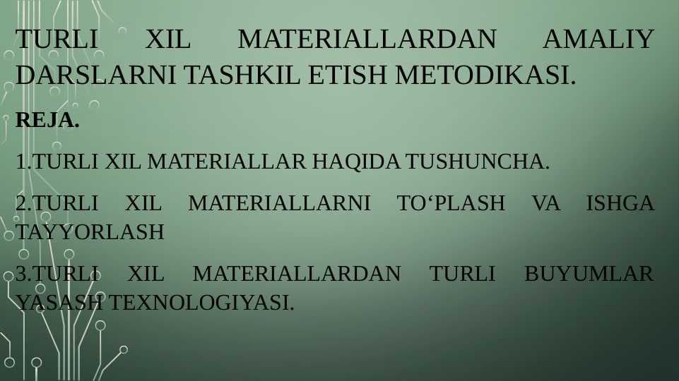 Turli xil materiallardan amaliy darslarni tashkil etish metodikasi.