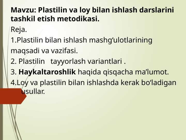Plastilin va loy bilan ishlash darslarini tashkil etish metodikasi.