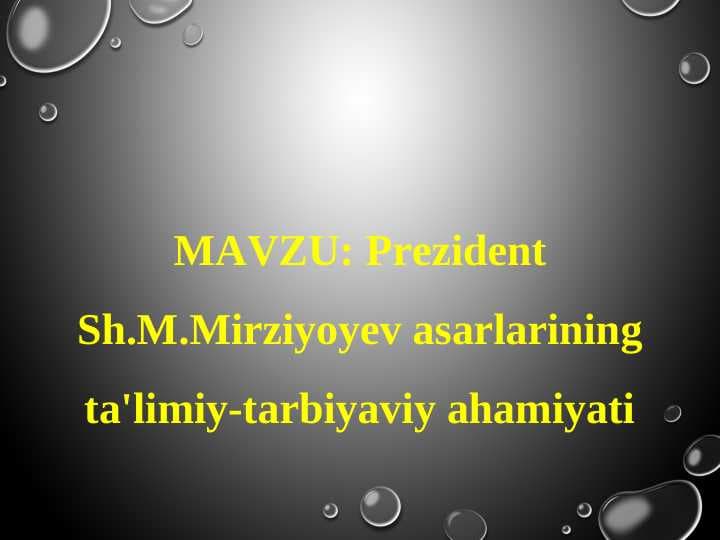 Prezident Sh.M.Mirziyoyev asarlarining ta'limiy-tarbiyaviy ahamiyati