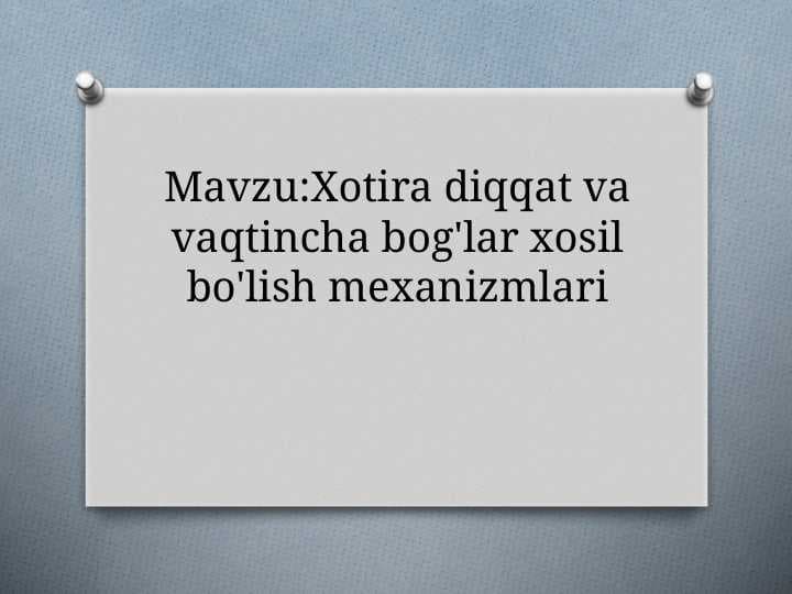 Xotira diqqat va vaqtincha bog'lar xosil bo'lish mexanizmlari