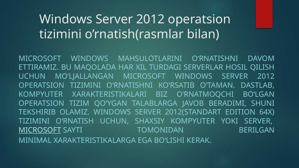 Windows Server 2012 operatsion tizimini o’rnatish(rasmlar bilan)