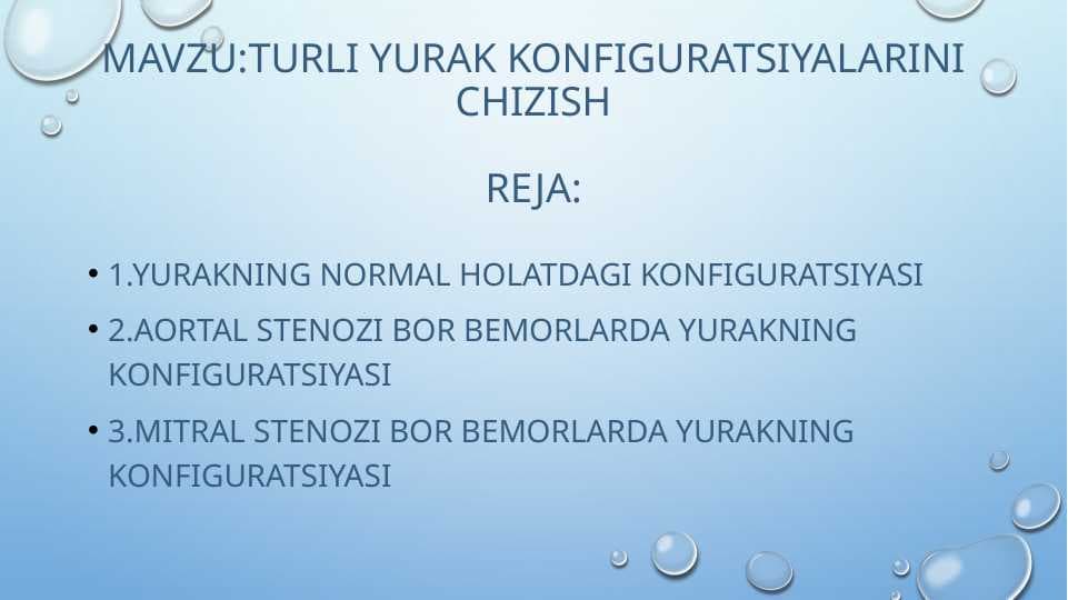 TURLI YURAK KONFIGURATSIYALARINI CHIZISH