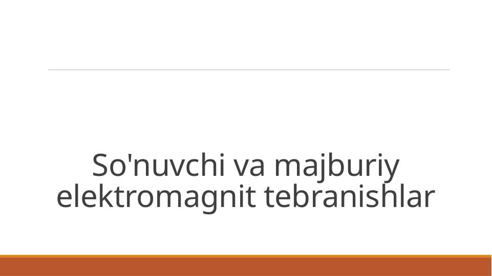 So'nuvchi va majburiy elektromagnit tebranishlar