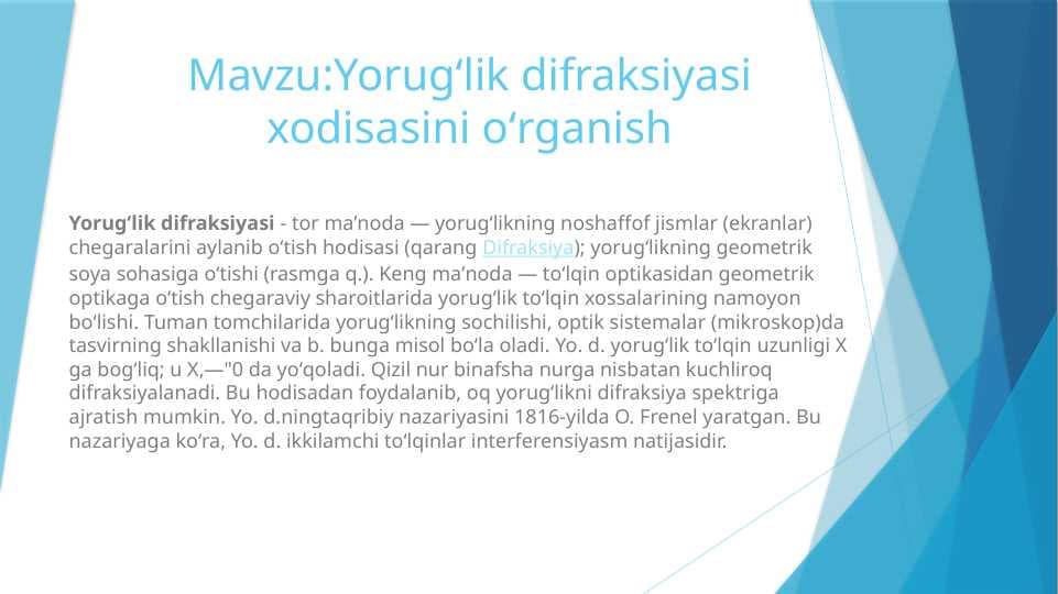 Yorugʻlik difraksiyasi xodisasini oʻrganish