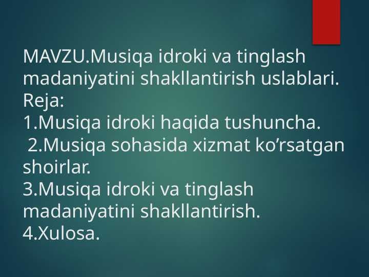 Musiqa idroki va tinglash madaniyatini shakllantirish uslablari.