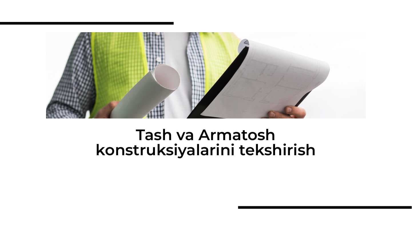 Tash va Armatosh konstruksiyalarini tekshirish